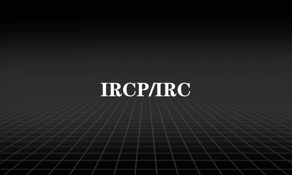 IRCP/IRC