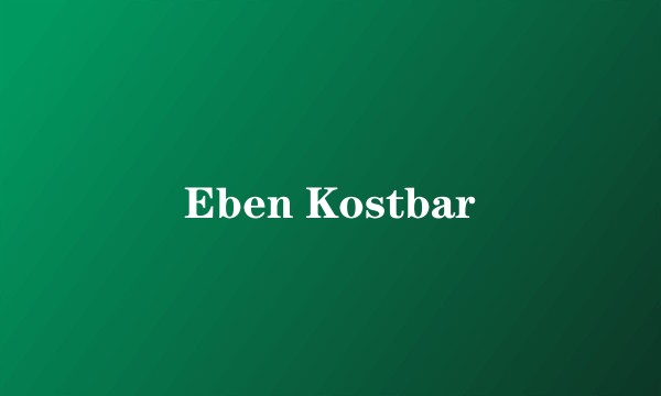 Eben Kostbar