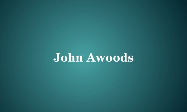 John Awoods