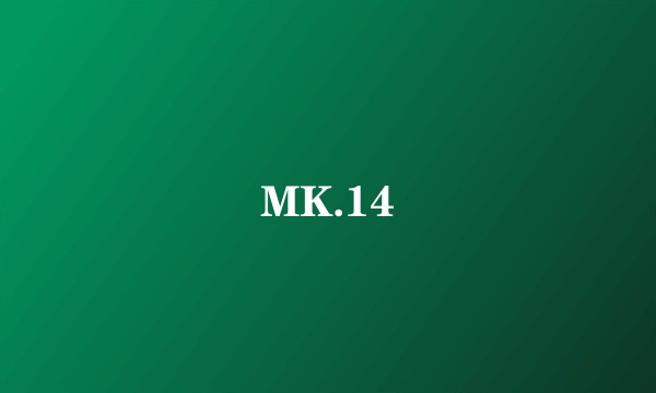 MK.14