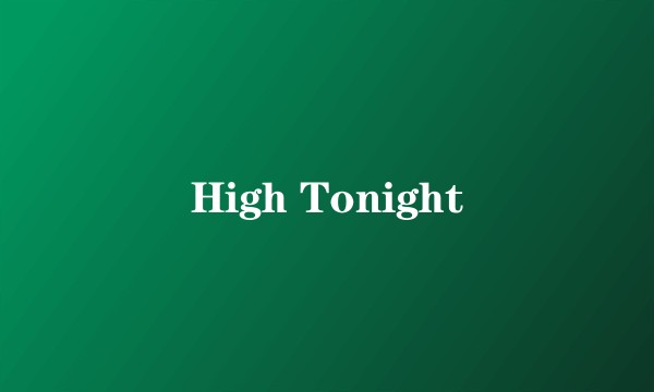 High Tonight