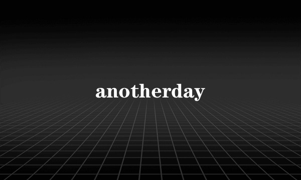 anotherday