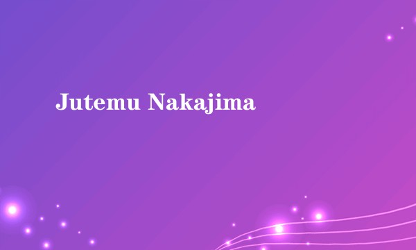 Jutemu Nakajima