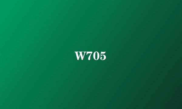 W705