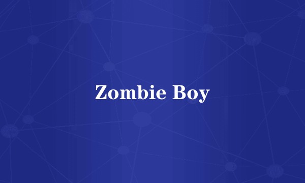 Zombie Boy