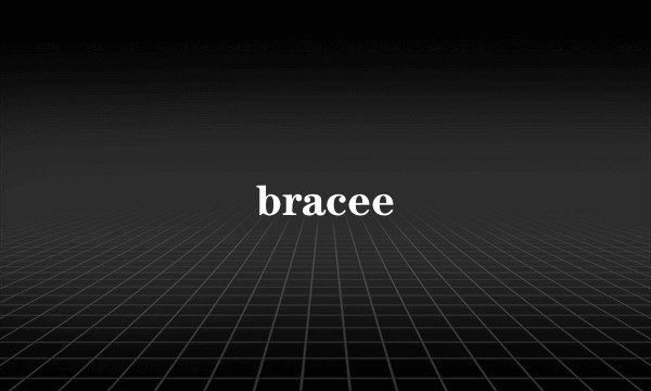 bracee