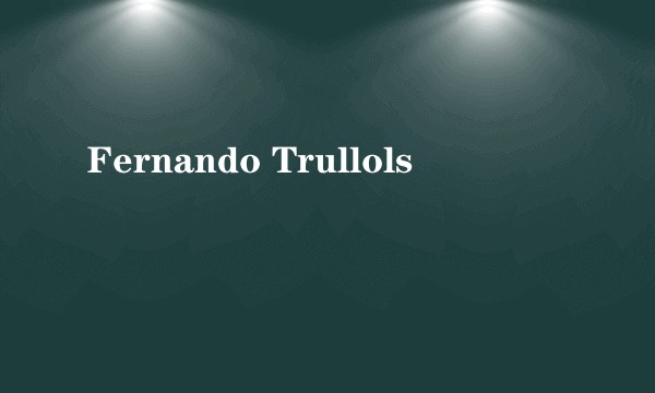 Fernando Trullols