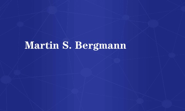 Martin S. Bergmann