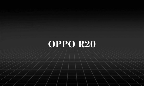 OPPO R20