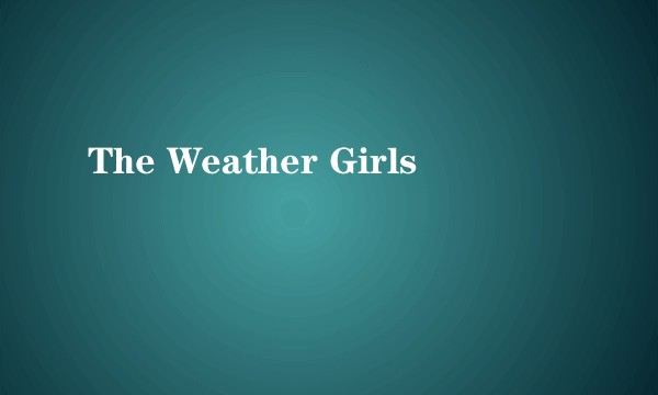 The Weather Girls