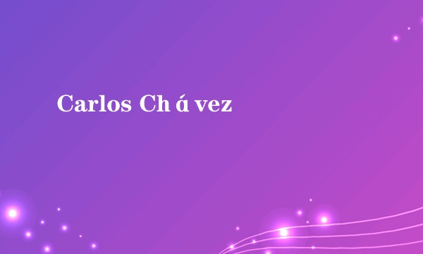 Carlos Chávez