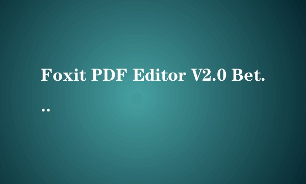 Foxit PDF Editor V2.0 Beta Build 1011