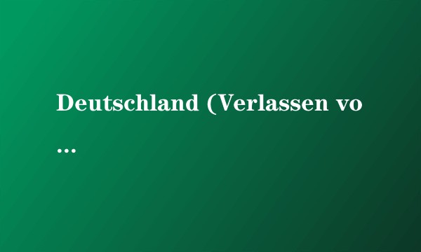 Deutschland (Verlassen von Allen Guten Geistern)