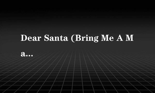 Dear Santa (Bring Me A Man This Christmas)