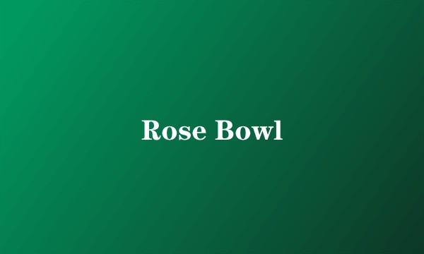 Rose Bowl