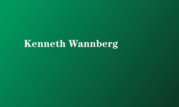 Kenneth Wannberg