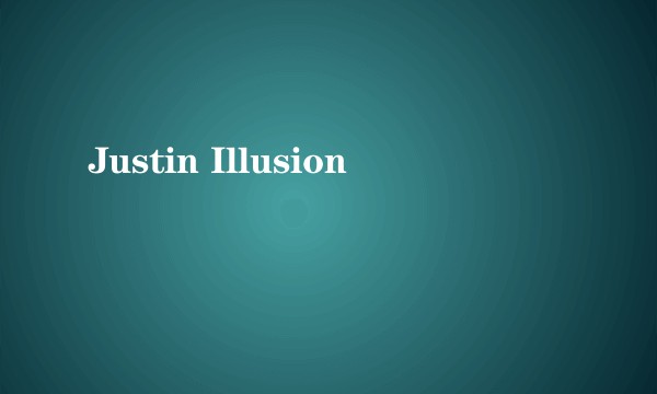 Justin Illusion