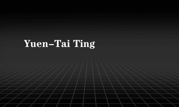 Yuen-Tai Ting