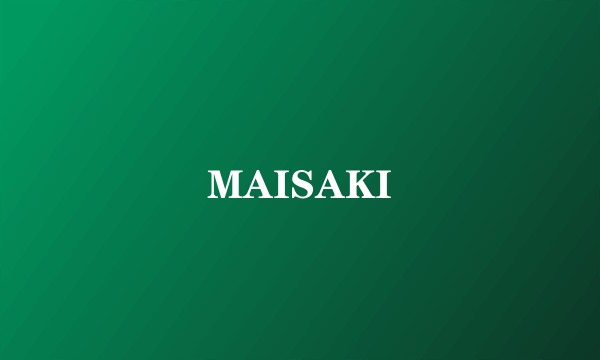 MAISAKI