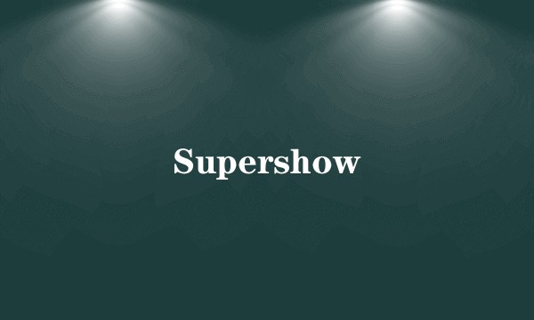 Supershow