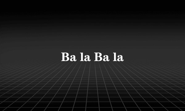Ba la Ba la