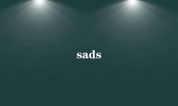 sads
