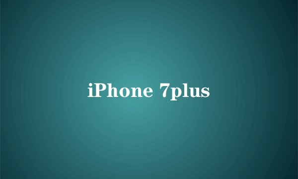 iPhone 7plus